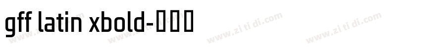 gff latin xbold字体转换